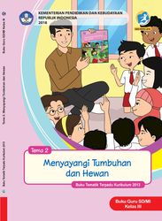 Buku Guru Tema 2 kelas III Menyayangi tumbuhan dan hewan - Kurikulum